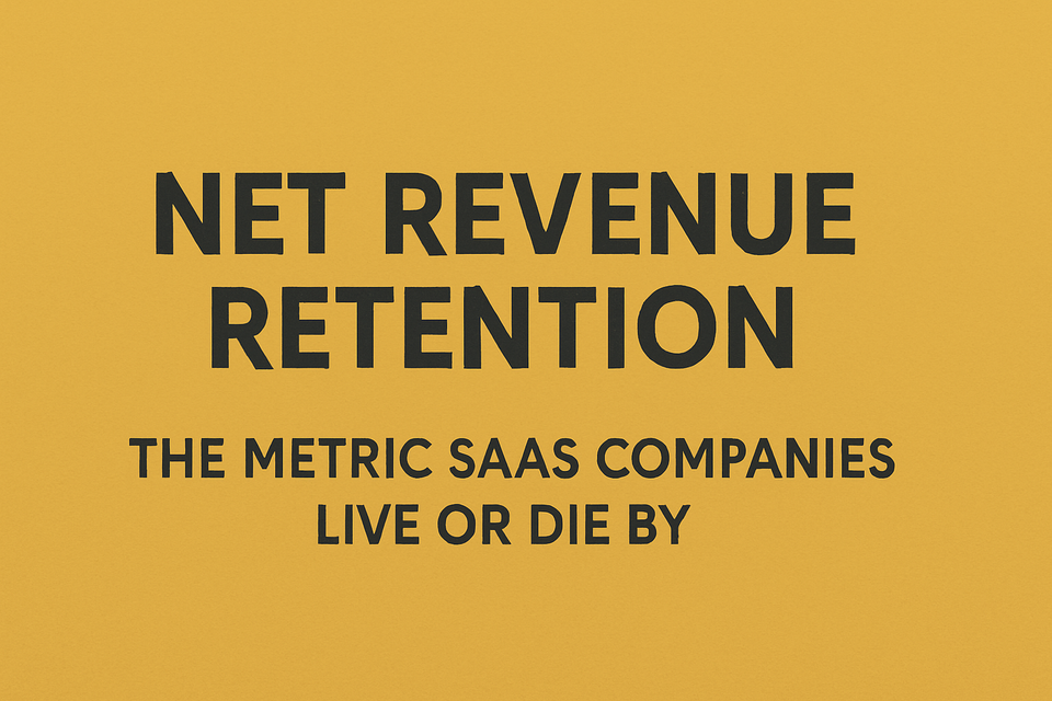 Net Revenue Retention (NRR): The Metric SaaS Companies Live or Die By
